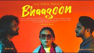 Bhaagoon | Natasha Baig ft. Bilal Ali & Sinnan Fazwani (Official Video)