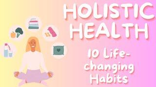 Holistic Health And Wellness - What Is It? And 10 Habits To Try Today!