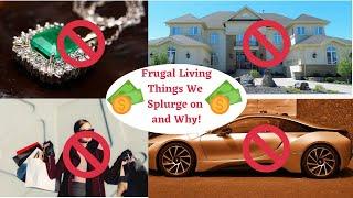 Learn How Frugal Living Habits Can Help You Obtain Your List of Splurges!