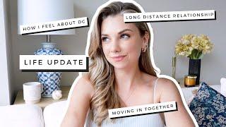 Life Update! Moving in Together, How I feel about DC. Long Distance Relationships