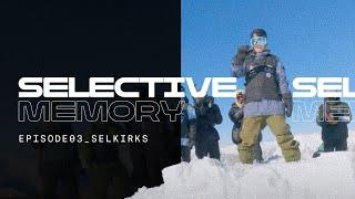 Selective Memory | Selkirk Tangiers 2024 | Episode 3 of 3 | Natural Selection Tour