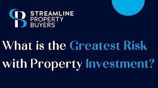 What is the Greatest Risk with Property Investment? Streamline Property Buyers Brisbane