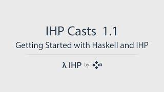 IHP Casts 1.1: Getting Started with Haskell and IHP