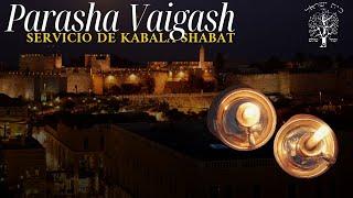 Parashá Vaigash servicio de Kabala Shabat