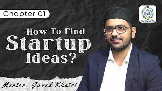 Chapter 01 | How To Find Startup Ideas? | Mr. Javed Khatri | @sdiummeed