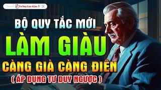 Quy Tắc Làm Giàu Mới - Ứng Dụng Tư Duy Ngược Thành Công | Tư Duy Làm Giàu