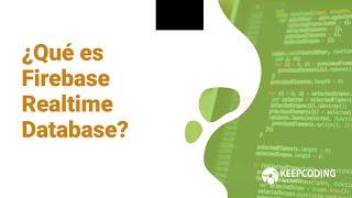 ¿Qué es Firebase Realtime Database?