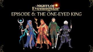 The One-Eyed King | Nights of Eveningstar | Episode 6