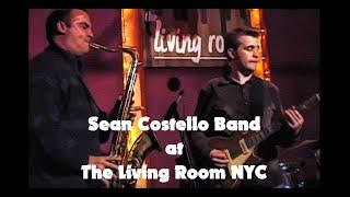 SEAN COSTELLO  with  JERRY VIVINO - Complete Set at The Living Room NYC