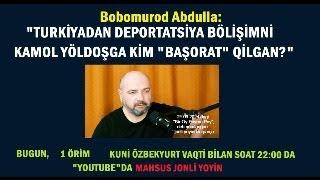 "Turkiyadan deportatsiya bölişimni Kamol Yöldoşga kim "başorat" qilgan?"