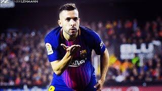 Jordi Alba ● Overall 2018 ● Defensive Skills, Assists & Goals