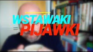 Wstawaki [#1699] Pijawki