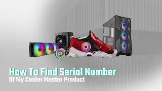 How To Find Serial Number Of My Cooler Master Product? / 如何找到我的產品序號?