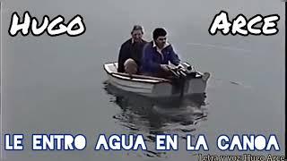 Le Entro Agua En La Canoa - Hugo Arce