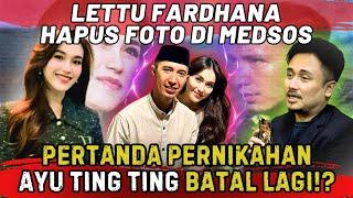 LETTU FARDHANA HAPUS FOTO DI MEDSOS PERTANDA PERNIKAHAN AYU TING TING BATAL LAGI!?