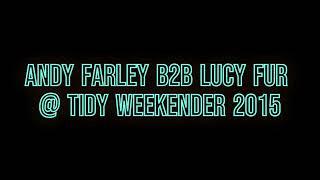 Andy Farley B2B Lucy Fur - Tidy Weekender (2015)