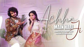 ACHHA JI MAIN HAARI | ANKUSH BHARDWAJ @ananyasharmamusic_