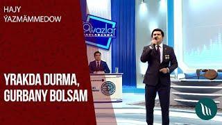 Hajy Yazmammedow - Yrakda durma, Gurbany bolsam | 2020