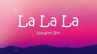 Naughty Boy - La La La (Lyrics) 