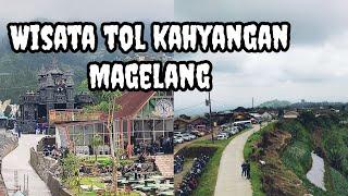 WISATA TOL KAHYANGAN MAGELANG JAWA TENGAH