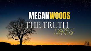 Megan Woods | The Truth | Lyrics