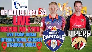 LIVE DP WORLD ILT 20 LEAGUE 24 || LIVE 27TH MATCH DUBAI CAPITALS VS DESERT VIPERS || LIVE DV VS DC