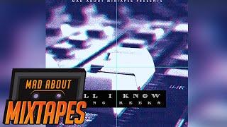 Yung Reeks - All I Know #MadExclusive | MadAboutMixtapes