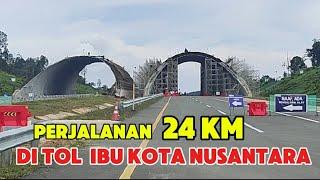 Ikn terkini  Perjalanan di KM 0 hingga KM 24 Jalan TOL IBU KOTA NUSANTARA 6 Maret 2025