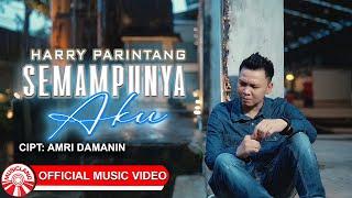 Harry Parintang - Semampunya Aku [Official Music Video HD]