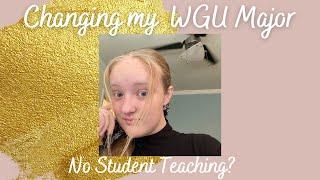 Changing Majors at WGU || Elementary Education to Educational Studies