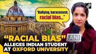 “Bullying, harassment…” Indian student in UK levels serious charges against Oxford University