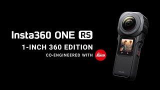 Introducing Insta360 ONE RS 1-Inch 360 Edition Co-Engineered with Leica