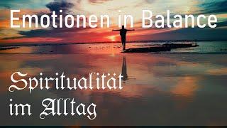 Spiritualität im Alltag - Emotionen in Balance - Leben mit der Qabbalah [Teil 4]