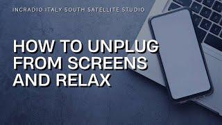 How To Unplug From Screens And Relax | Italy South | April 12, 2025