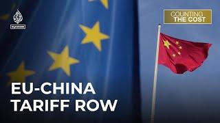 Will the tariff row between the EU and China spark a trade war? | Counting the Cost