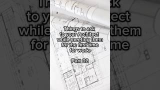 Things to ask to your Architect while meeting them for the first time for work - Part 02