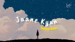 Jaane Kyun - Lyrics || Tanveer Evan || Sad Song || Lyrical Music By Farzan