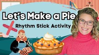 Let’s Make a Pie | Rhythm Stick Nursery Rhyme for Children | Music Class for Kids | Miss Caitlin