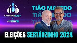 ELEIÇÕES SERTÃOZINHO 2024 | Caipirascast 180