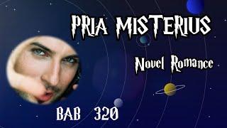 BAB 320 ||PRIA MISTERIUS #novel #novelromantis