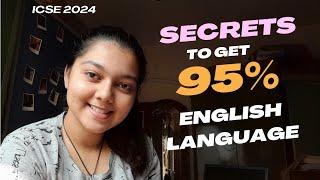 How I scored 97% in my ICSE Board Exams? | Tips to score 95+ in English Language ICSE 2024