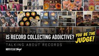 Is Record Collecting Addictive? You Be The Judge! | Talking About Records