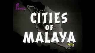 RETROSPEKTIF : CITIES OF MALAYA (1962)