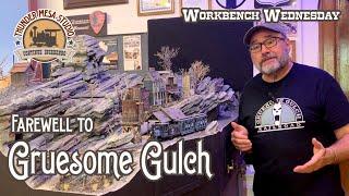 Farewell to Gruesome Gulch | Workbench Wednesday