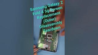 Samsung Galaxy Z Fold 4 5g Screen Replacement (Outer) Disassembly Teardown