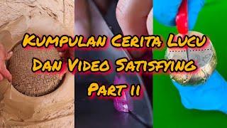 Kumpulan Cerita Lucu dan Video Satisfying Part II