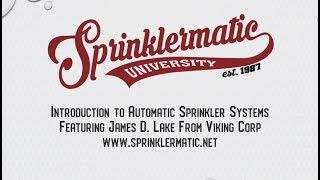 Sprinklermatic University - Introduction to Automatic Sprinkler Systems