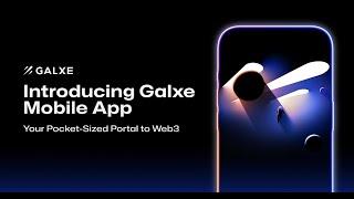 Introducing Galxe App - your pocket sized portal to the world of web3