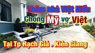 Thăm nhà Việt Kiều .Chồng Mỹ vợ Việt ở Tp Rạch Giá .Kiên Giang