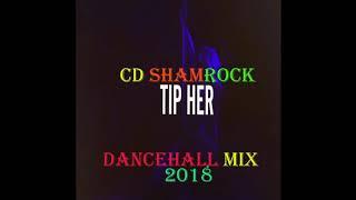 ( NEW DANCEHALL ) MIX 2018 / TIP HER / TOMMY LEE SPARTA / CD SHAMROCK